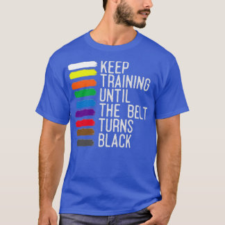 Black Belt Motivation Taekwondo Jiu Jitsu Karate T-Shirt