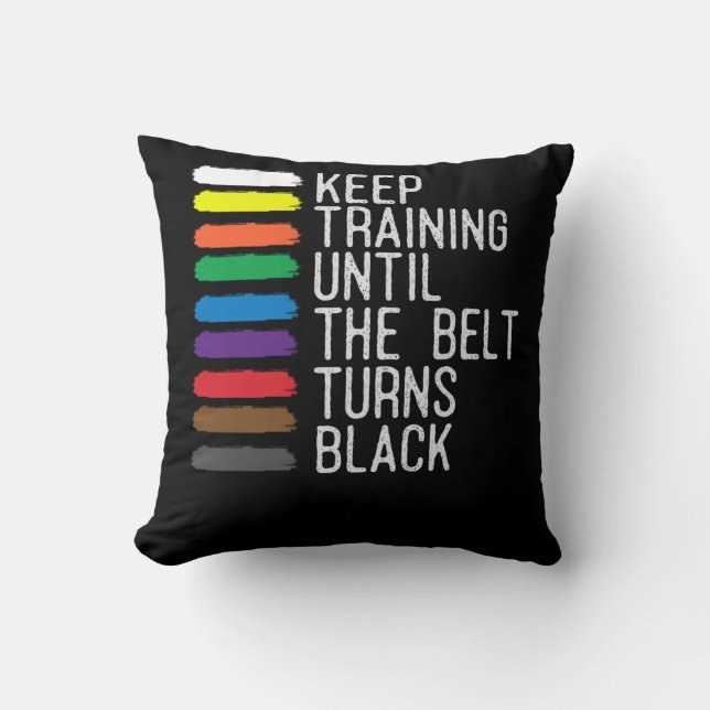 Black Belt Motivation Taekwondo Jiu Jitsu Karate Throw Pillow (Front)