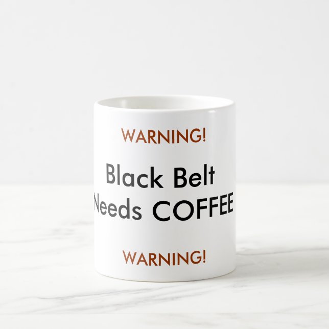 Black Belt Needs COFFEE, WARNING!, WARNING! Coffee Mug (Center)