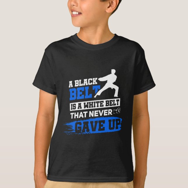 Black Belt Saying Karate Taekwondo Martial Arts  T-Shirt (Front)