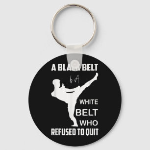 Black Belt White Belt Refused to Quit Martial Arts Keychain