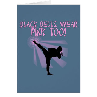 Black Belts Wear Pink Too! Cards