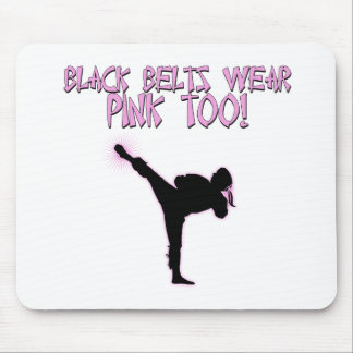 Black Belts Wear Pink Too! Mouse Pad