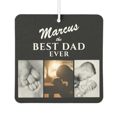 Black Best Dad Ever Father`s Day Keepsake 3 Photo Air Freshener - Modern Black Best Dad Ever Father`s Day Keepsake air freshener with 3 photo collage and dad`s name. The background is black. Add three photos, dad`s name and the year. You can change any text. A perfect gift for a dad, a new dad or grandpa on Father`s Day.