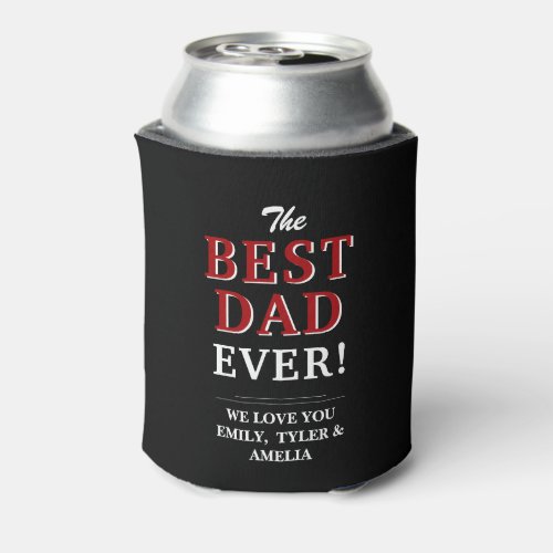 Black Best Dad Ever Father`s Day Photo Collage Can Cooler - Black Best Dad Ever Father`s Day Two Photo Collage Can Cooler. A perfect gift for a dad or a new dad on a Father`s Day. The best dad ever two photo template can cooler. Personalize it with two photos and names. The background is black and the text is trendy white and red typography. You can change any text or erase it.