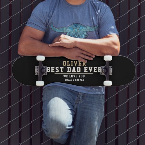 Black Best Dad Ever Typography Father`s Day  Skateboard - Black Best Dad Ever Typography Father`s Day skateboard. Trendy typography on a black background. Add your names. This modern custom and personalized skateboard is a perfect gift for a dad on Father`s Day, birthday or Christmas and a sweet keepsake.