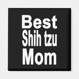 Black Best Shih tzu Mom Magnet