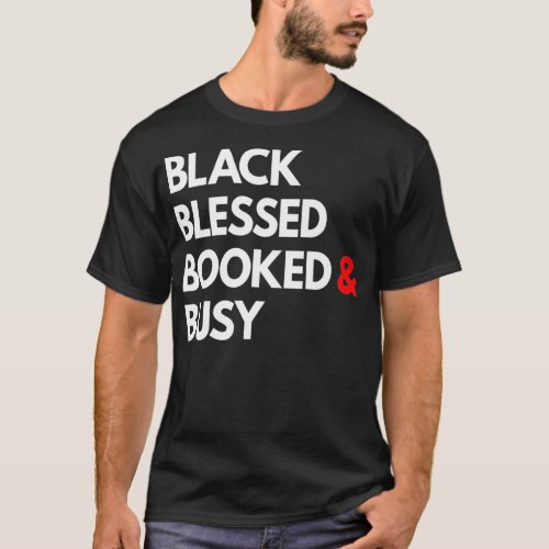 Black Blessed Booked and Busy  Black Boss Life Pre T_Shirt