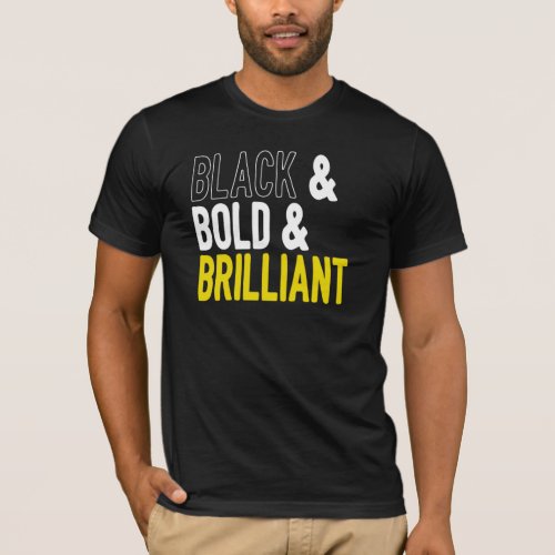 Black Bold  Brilliant Black History Month T_Shirt