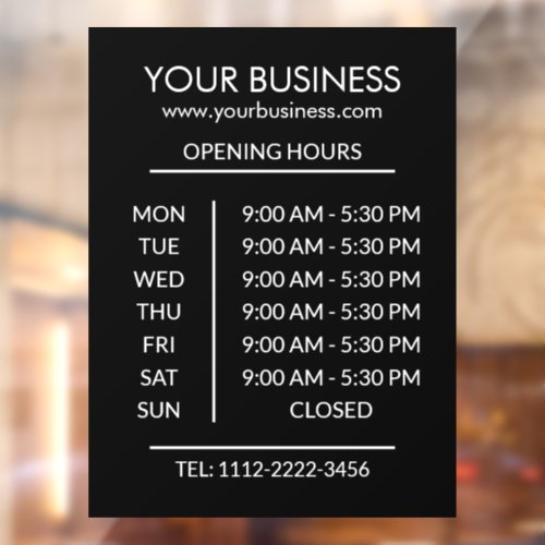 Black Business opening hours White Text Window Cling