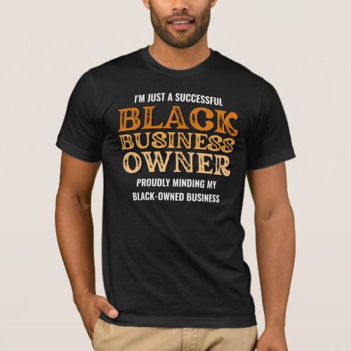 BLACK BUSINESS OWNER Black_Owned Business T_Shirt