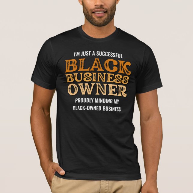 BLACK BUSINESS OWNER Black-Owned Business T-Shirt (Front)