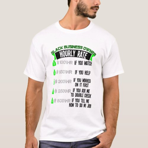 Black Business Owner Hourly Rate Entrepreneur T_Shirt