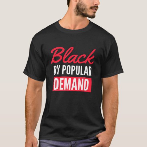 Black by DemandBlack Lives Matter Melanin pride T_Shirt