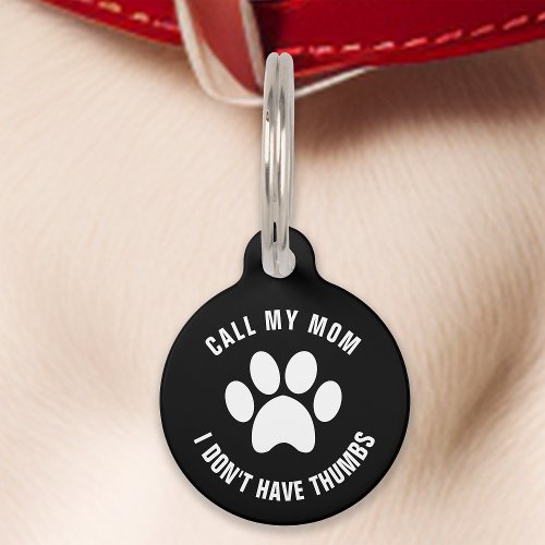 Personalized Pet Gifts 15 Black Call My Mom I Don'T Have Thumbs Funny Pet Id Tag