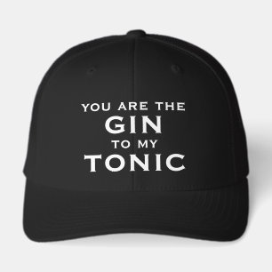 Black cap with quote. You are the gin to my tonic