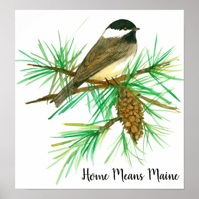 Black Capped Chickadee Home Means Maine Poster (Front)