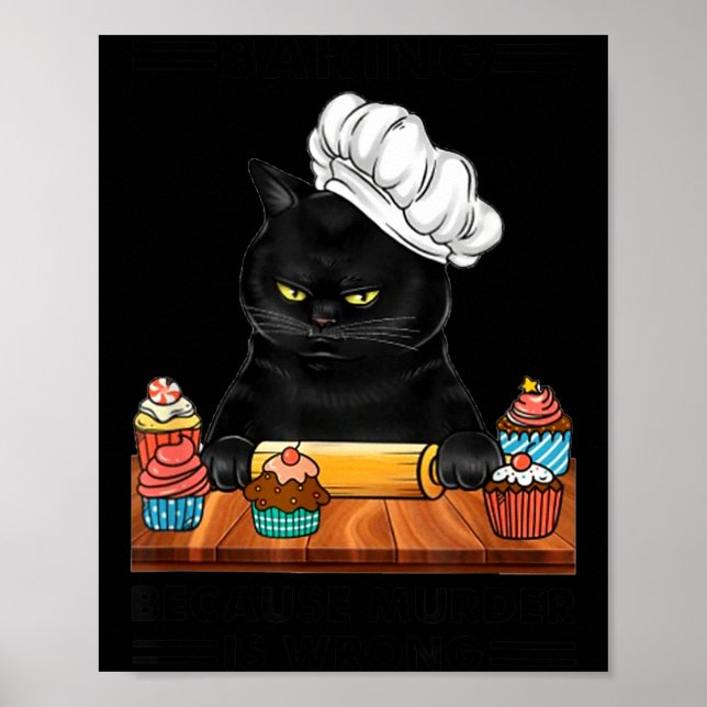 Black Cat Baking Because Murder Is Wrong Cat Lover Poster (Front)
