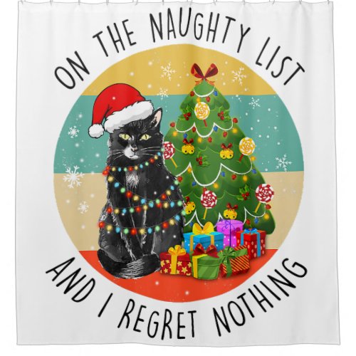 Black Cat Christmas On The Naughty List And I Regr Shower Curtain