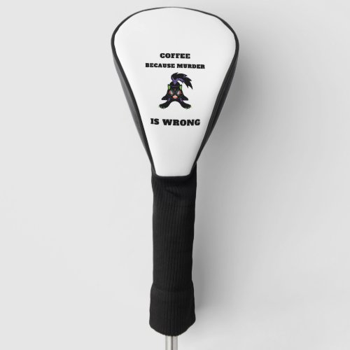 Black Cat Coffee because murder is wrong    Golf Head Cover