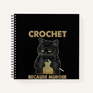 Black Cat Crochet Because Murder Is Wrong Notebook