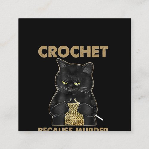 Black Cat Crochet Because Murder Is Wrong Square Business Card