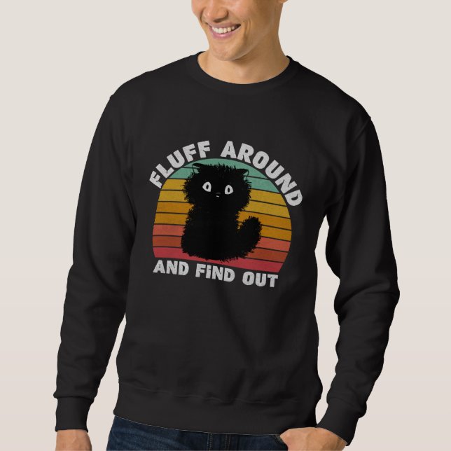 Black Cat Fluff Around And Find Out Kids Men Women Sweatshirt (Front)