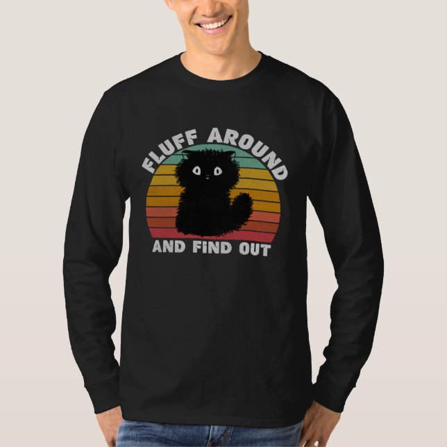 Black Cat Fluff Around And Find Out Kids Men Women T-Shirt (Front)