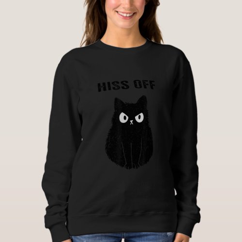 Black Cat Hiss Off Meow Cat Sweatshirt