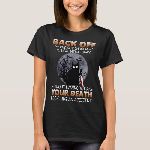 Black Cat Horror Back Off Ive Got Enough To Deal W T_Shirt