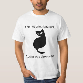 Black Cat I do not bring bad Luck T-Shirt