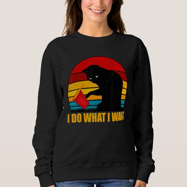Black Cat I Do What I Want Sweatshirt (Front)