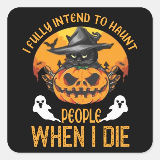 black cat i fully intend to haunt people square sticker (Front)