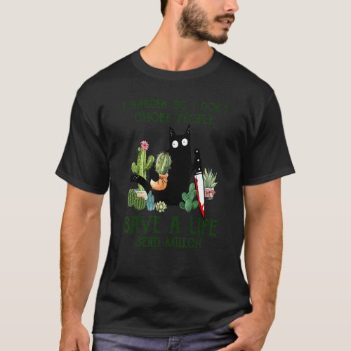 Black Cat I Garden So I Dont Choke People Save A  T_Shirt
