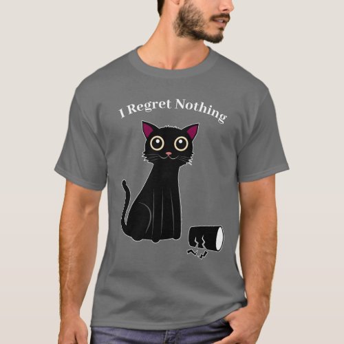 Black cat I Regret Nothing  T_Shirt