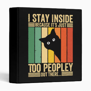 Black Cat I Stay Inside Because It's Too Peopley 3 Ring Binder