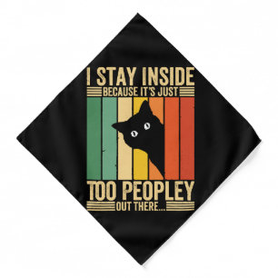 Black Cat I Stay Inside Because It's Too Peopley Bandana