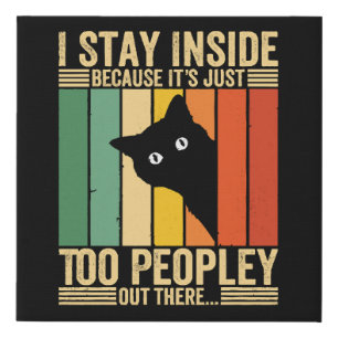 Black Cat I Stay Inside Because It's Too Peopley Faux Canvas Print