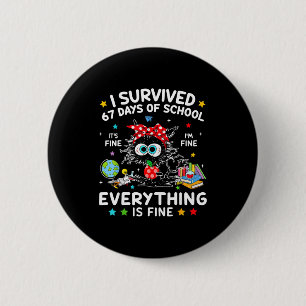 Black Cat I Survived 67 Days Of School Its Fine I' Button