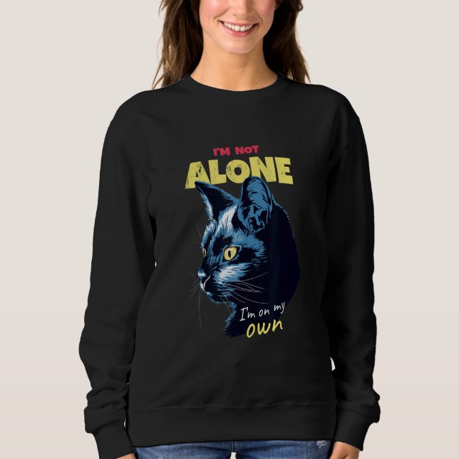Black Cat I'm Not Alone for Cat Cat Parents Kitty  Sweatshirt (Front)