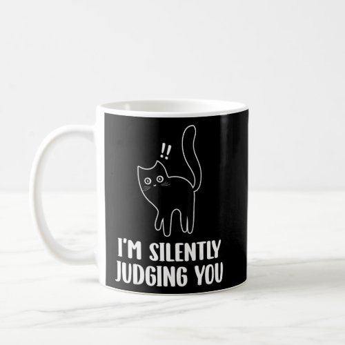 Black Cat Im Silently Judging You Cat  Coffee Mug