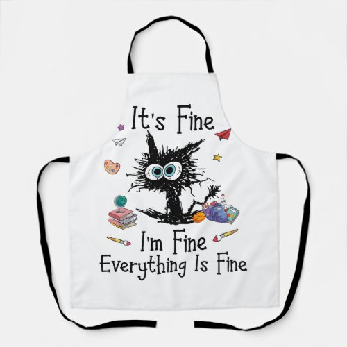 Black Cat It_s Fine I_m Fine Everything Is Fine Te Apron