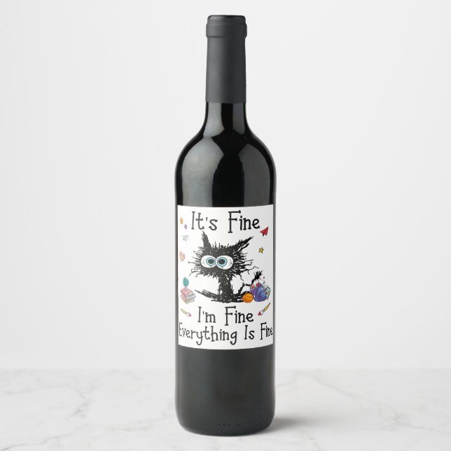 Black Cat It_s Fine I_m Fine Everything Is Fine Te Wine Label (Front)