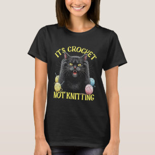 Black cat Its crochet not knitting cat crocheting T-Shirt