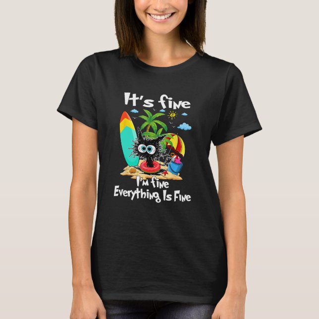 Black Cat Its Fine I m Fine Everything Is Fine  Su T-Shirt (Front)
