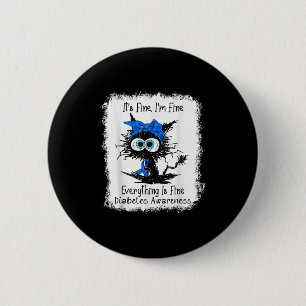 Black Cat Its Fine Im Fine Diabetes Awareness Blea Button