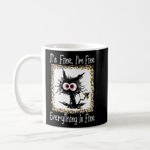 Black Cat Its Fine Im Fine Everything Is Fine  Coffee Mug