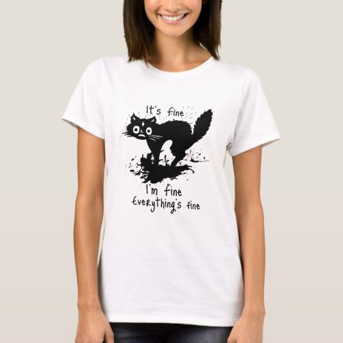  Black Cat Its Fine Im Fine Everything Is Fine T_Shirt