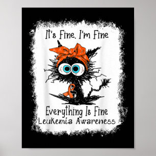 Black Cat Its Fine Im Fine Leukemia Awareness Blea Poster