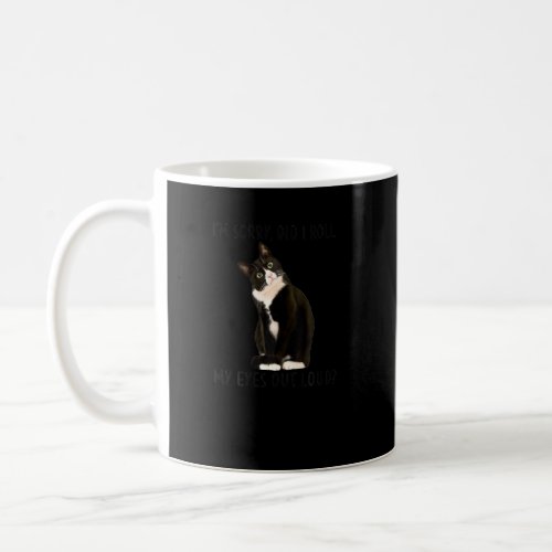 Black Cat Kitten I M Sorry Did I Roll My Eyes Out  Coffee Mug
